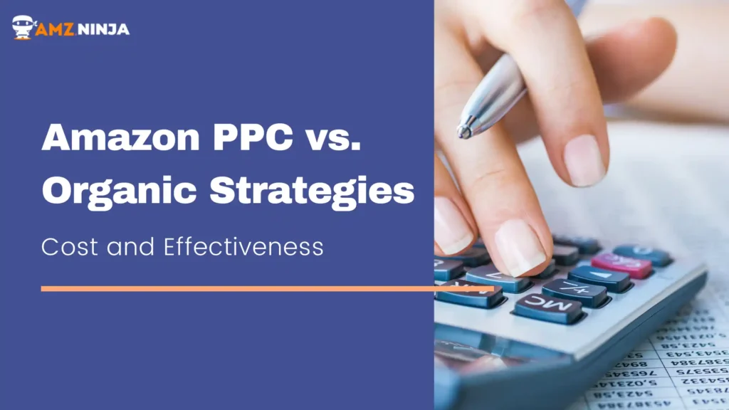 Amazon PPC vs. Organic Strategies Cost