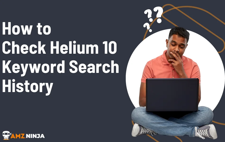 Check Helium 10 Keyword Search History