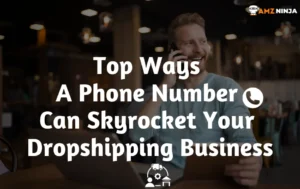 Ways A Phone Number Can Skyrocket Your Dropshipping Business