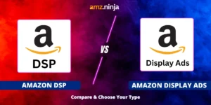 Amazon DSP Vs Amazon Display Ads