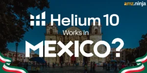 Does Helium 10 Work In Mexico