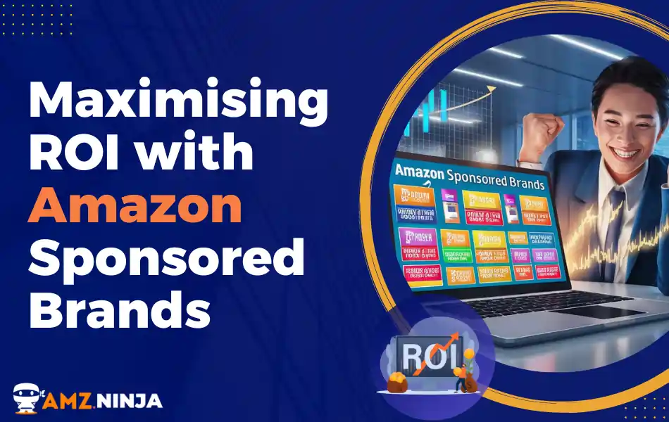 Maximising ROI with Amazon Sponsored Brands