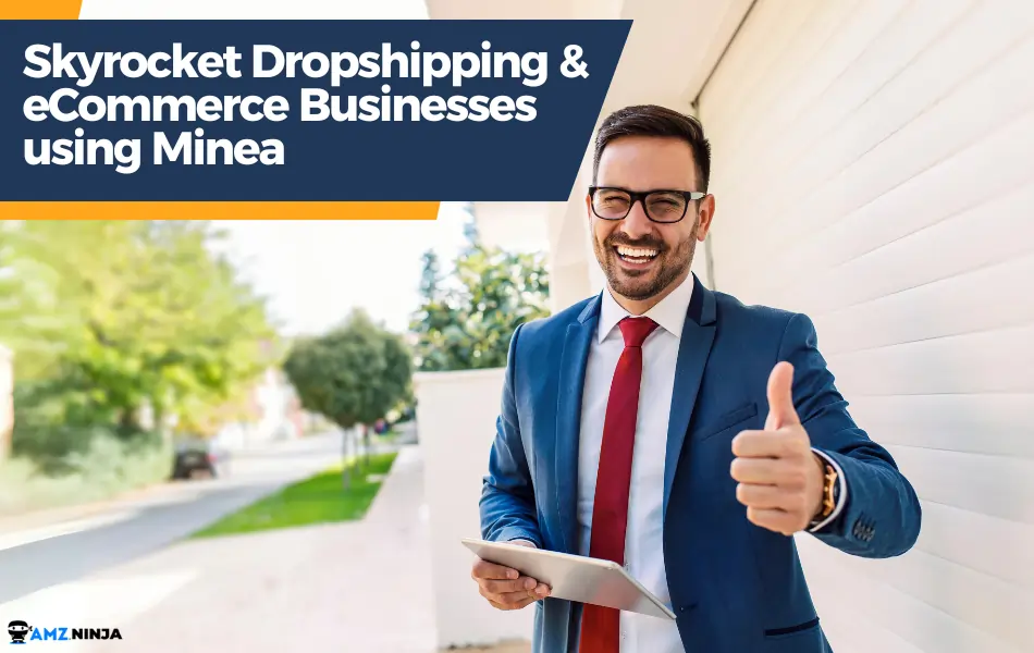 Minea Helping Dropshipping & eCommerce Businesses