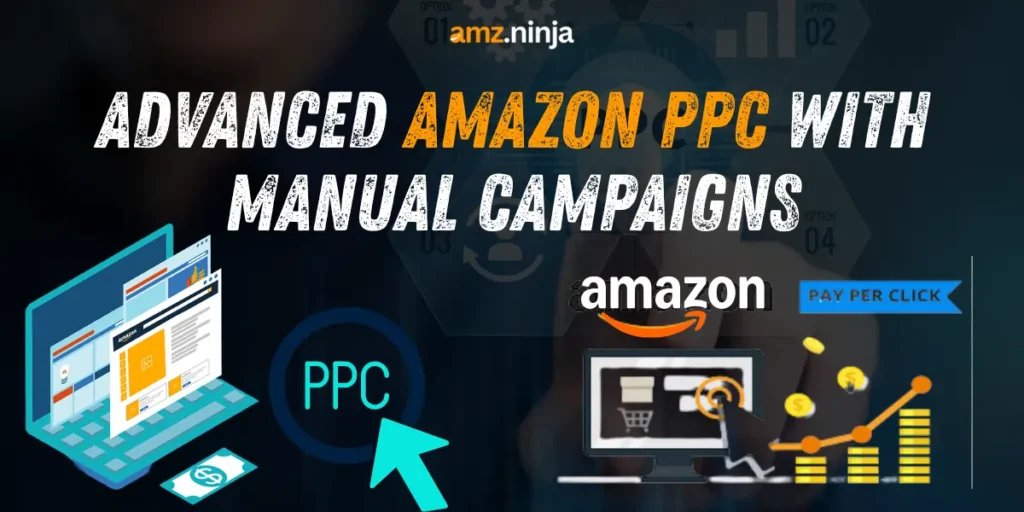 Advanced Amazon PPC with Manual Campaigns