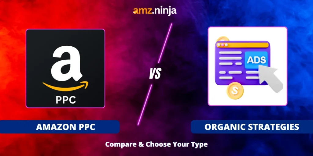 Amazon PPC Vs Organic Strategies