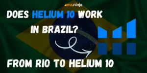 Does Helium 10 Work in Brazil