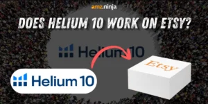Does Helium 10 Work on Etsy?