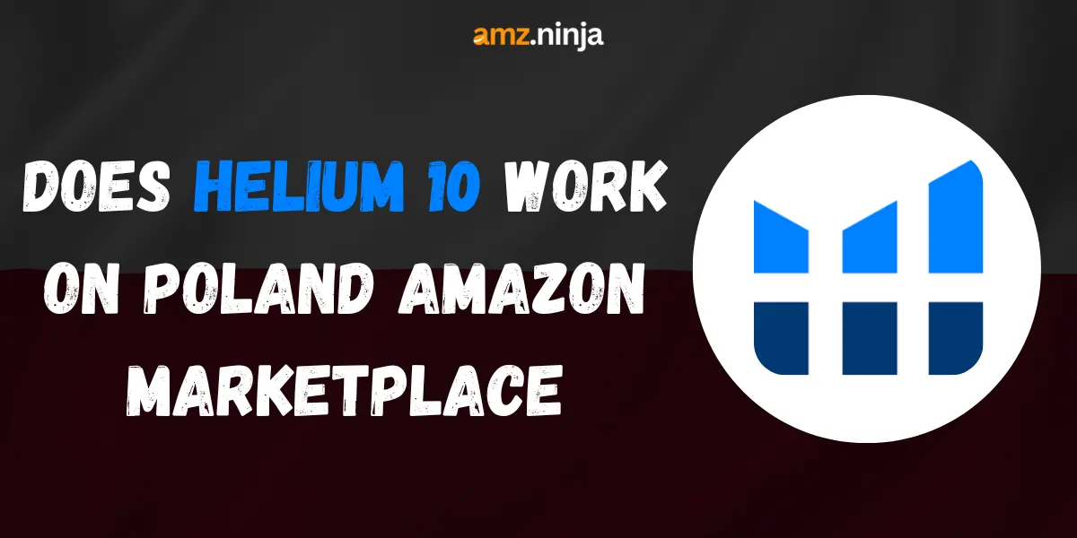 Does Helium 10 Work on Poland Amazon Marketplace