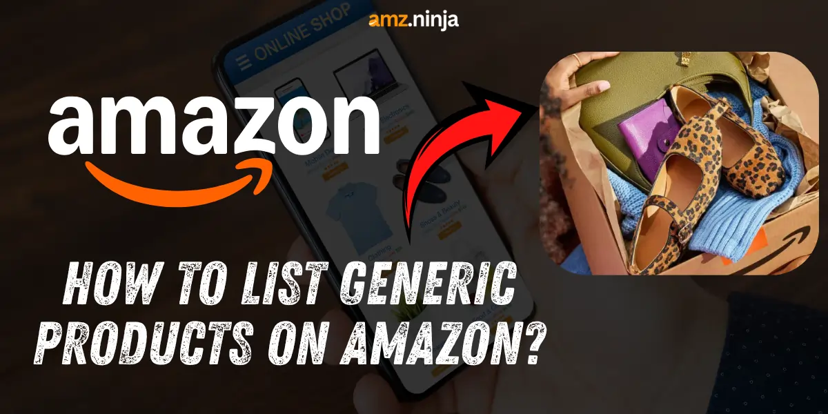 How to List Generic Products on Amazon