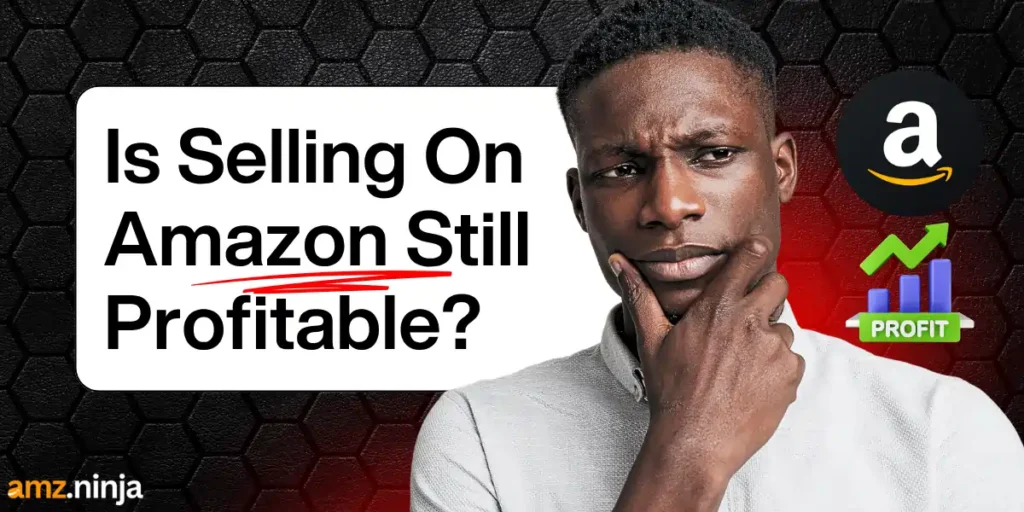 Is Selling On Amazon Still Profitable