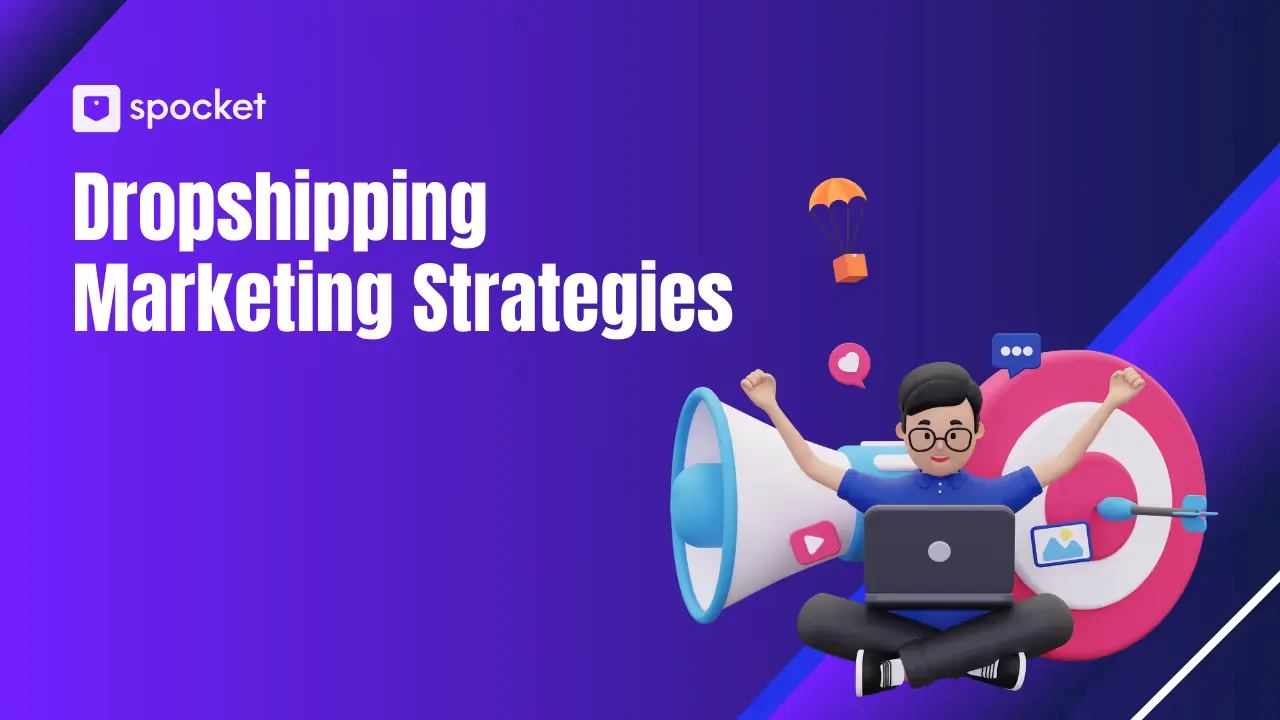 Marketing and Promoting Your Spocket Dropshipping Products