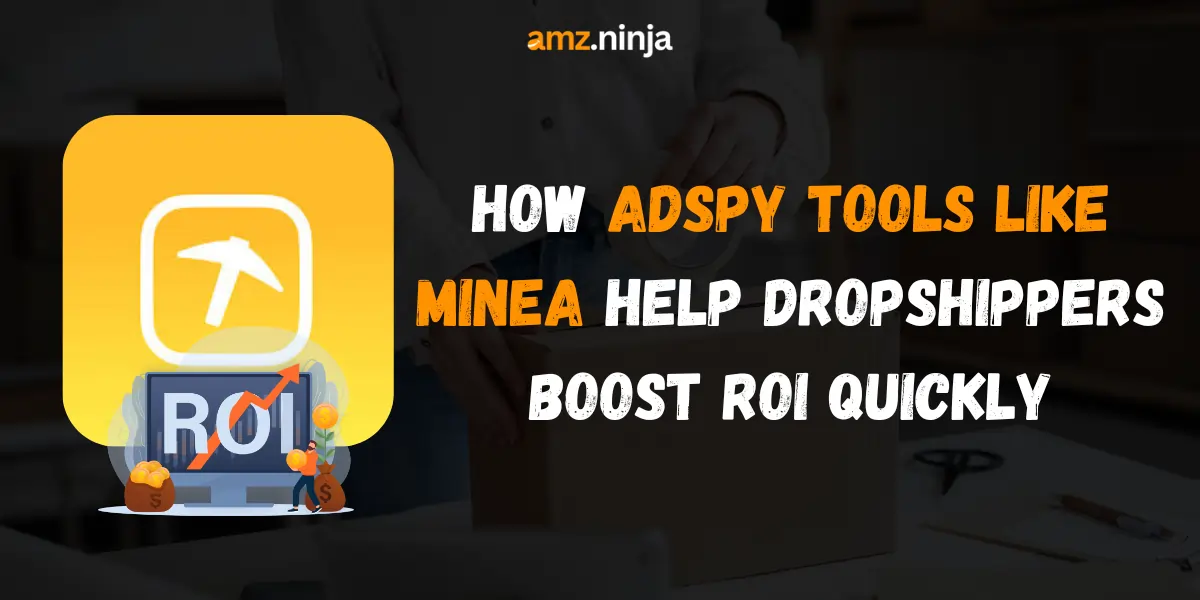 Minea Helping Dropshipping & eCommerce Businesses
